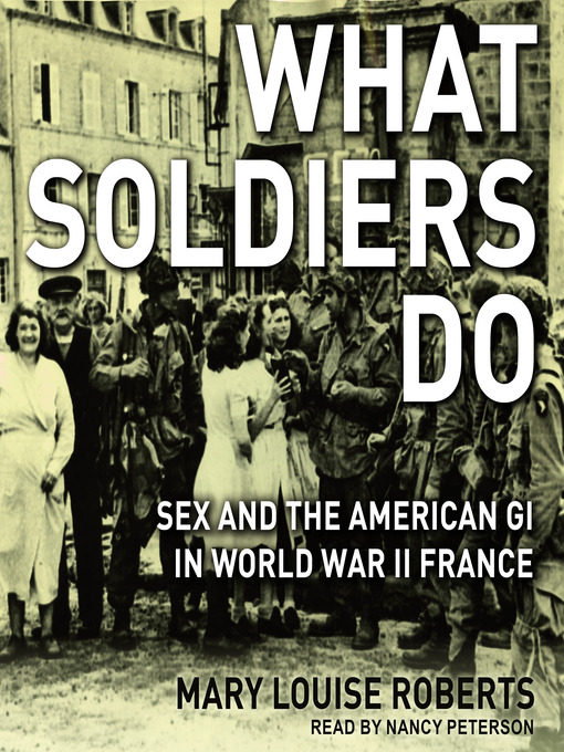 Title details for What Soldiers Do by Mary Louise Roberts - Wait list